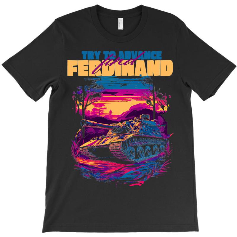 Try To Advance Find Ferdinand German Tank Tiger Hu T-shirt | Artistshot