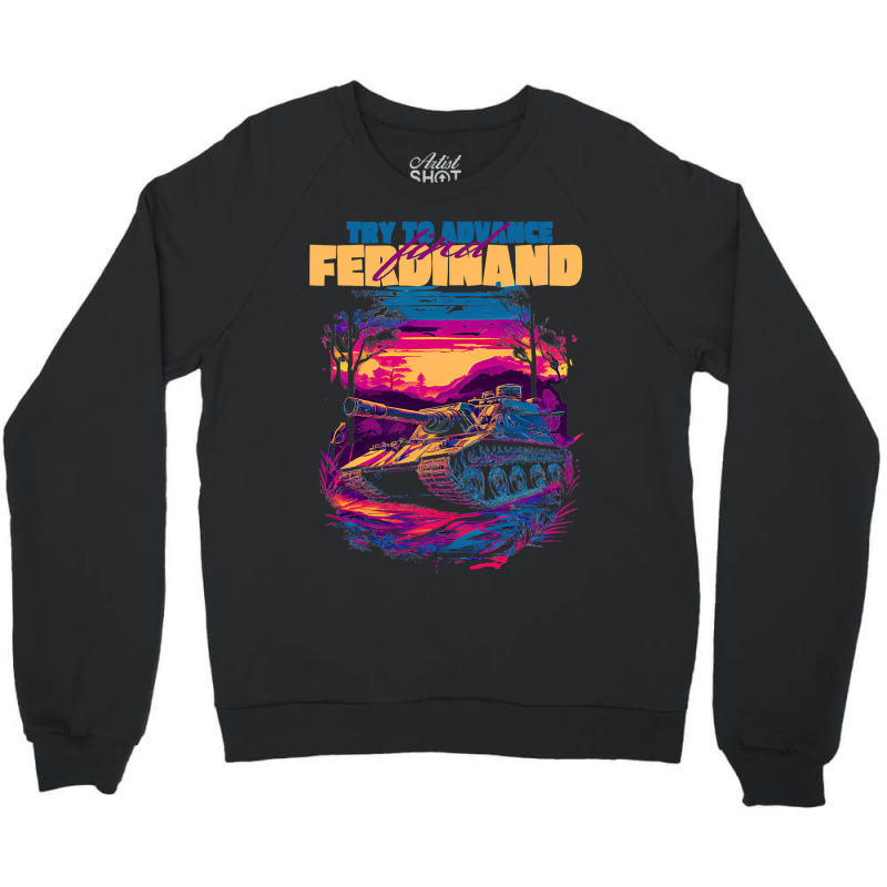 Try To Advance Find Ferdinand German Tank Tiger Hu Crewneck Sweatshirt | Artistshot