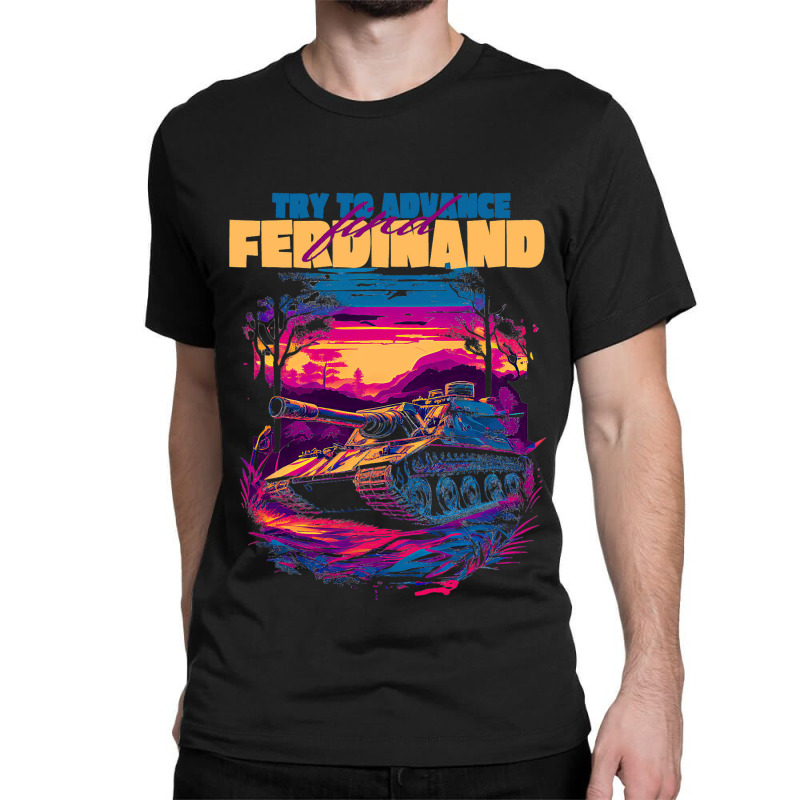 Try To Advance Find Ferdinand German Tank Tiger Hu Classic T-shirt | Artistshot