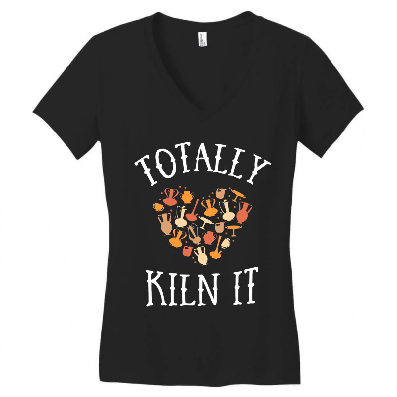 Totally Kiln It Pottery Shirt For Women Clay Ceram Women's V-neck T-shirt | Artistshot