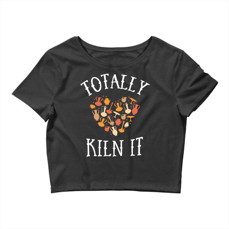 Totally Kiln It Pottery Shirt For Women Clay Ceram Crop Top | Artistshot