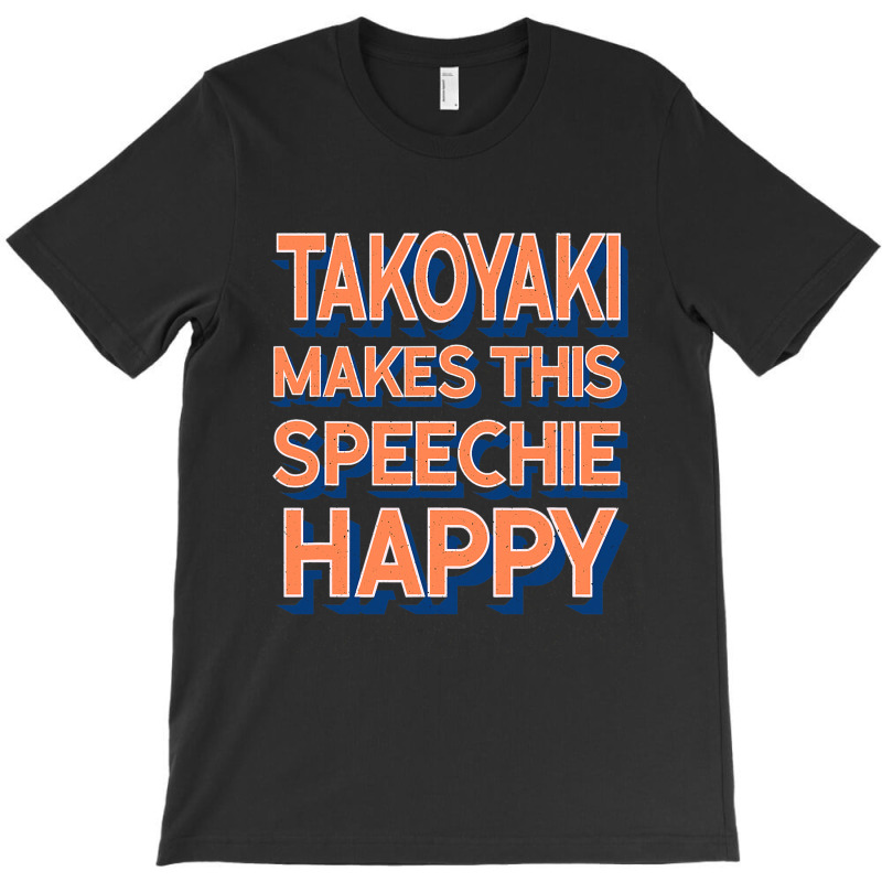 Takoyaki Makes This Speechie Happy Speech Therapy  T-shirt | Artistshot