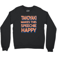 Takoyaki Makes This Speechie Happy Speech Therapy  Crewneck Sweatshirt | Artistshot