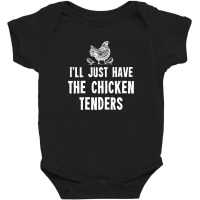 I'll Just Have The Chicken Tenders Baby Bodysuit | Artistshot