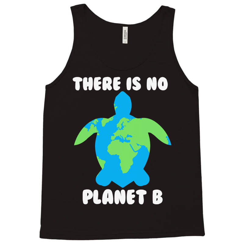 There Is No Planet B Turtle Ecofriendly 32 Tank Top | Artistshot