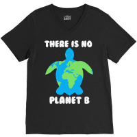 There Is No Planet B Turtle Ecofriendly 32 V-neck Tee | Artistshot