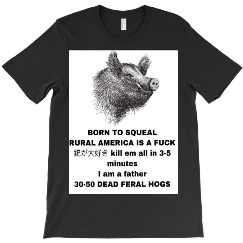 30 50 Feral Hogs Born To Squeal Rural America Is A T-shirt | Artistshot