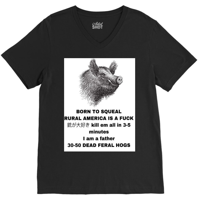 30 50 Feral Hogs Born To Squeal Rural America Is A V-neck Tee | Artistshot