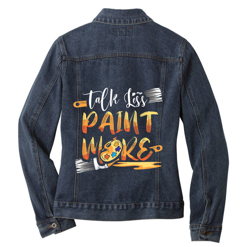 Talk Less Paint More 2brush Stroke Scrape Funny Pa Ladies Denim Jacket | Artistshot