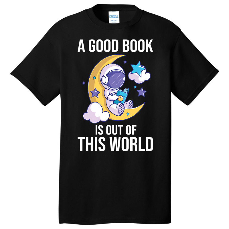 Good Book Is Out Of This World Astronaut Moon Spac Basic T-shirt | Artistshot