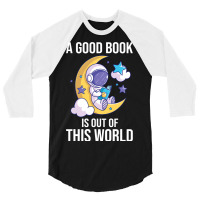 Good Book Is Out Of This World Astronaut Moon Spac 3/4 Sleeve Shirt | Artistshot