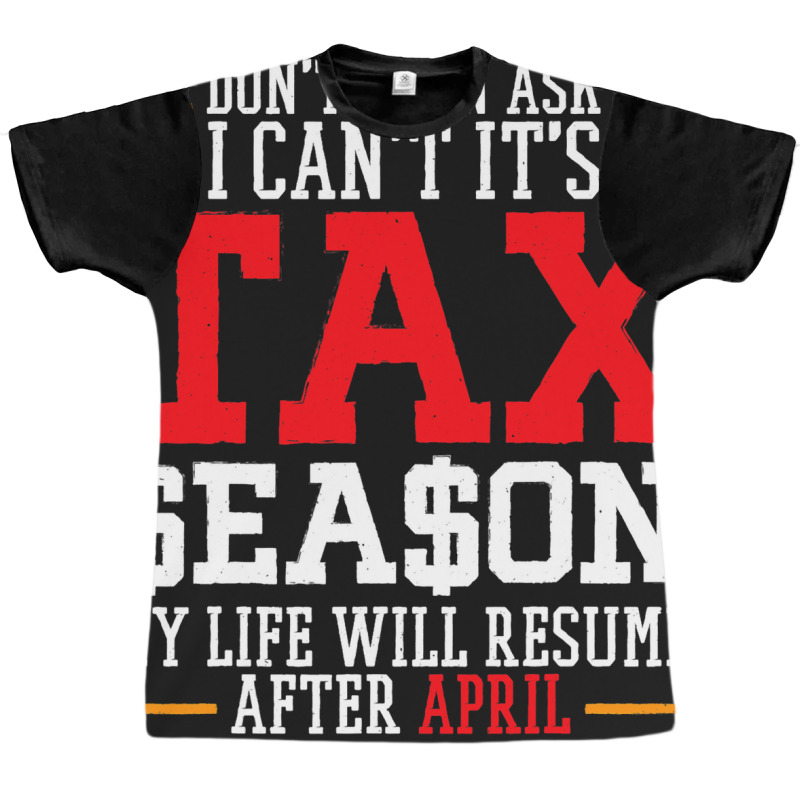 I Cant Its Tax Season Accounting Fun Accountant Ta Graphic T-shirt by NikitaTonro | Artistshot