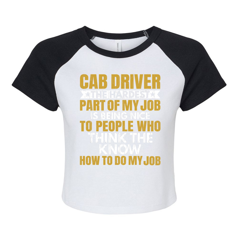 Hardest Part Of Job Is Being Nice Funny Cab Driver Raglan Crop Top by JESSELEON | Artistshot