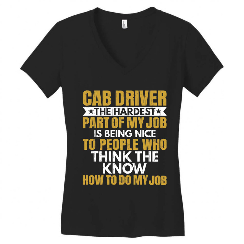 Hardest Part Of Job Is Being Nice Funny Cab Driver Women's V-Neck T-Shirt by JESSELEON | Artistshot