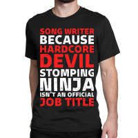 Hilarious Song Writer Stomping Ninja An Official J Classic T-shirt | Artistshot