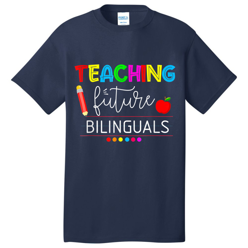 Teaching Future Bilinguals Spanish Teachers Back To School Basic T-shirt by MadisonDesign | Artistshot