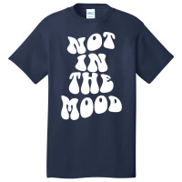 Not In The Mood , Emotion Mood Aesthetic Trend Pullover Hoodie Basic T-shirt | Artistshot