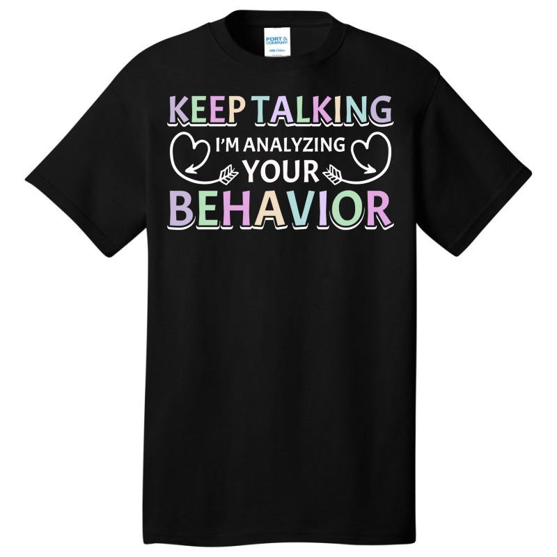 Analyzing Your Behavior Behavior Therapist Sweatshirt Basic T-shirt by cm-arts | Artistshot