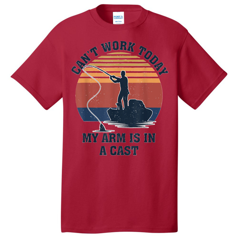 I Can't Work Today My Arm Is In A Cast Fishing Father's Day Basic T-shirt | Artistshot