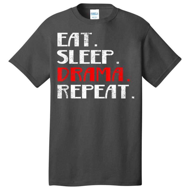 Eat Sleep Drama Theater Actor Repeat Daily Life T Shirt Basic T-shirt | Artistshot