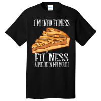 I'm Into Fitness Fit' Ness Apple Pie In My Mouth Apple Pie T Shirt Basic T-shirt | Artistshot