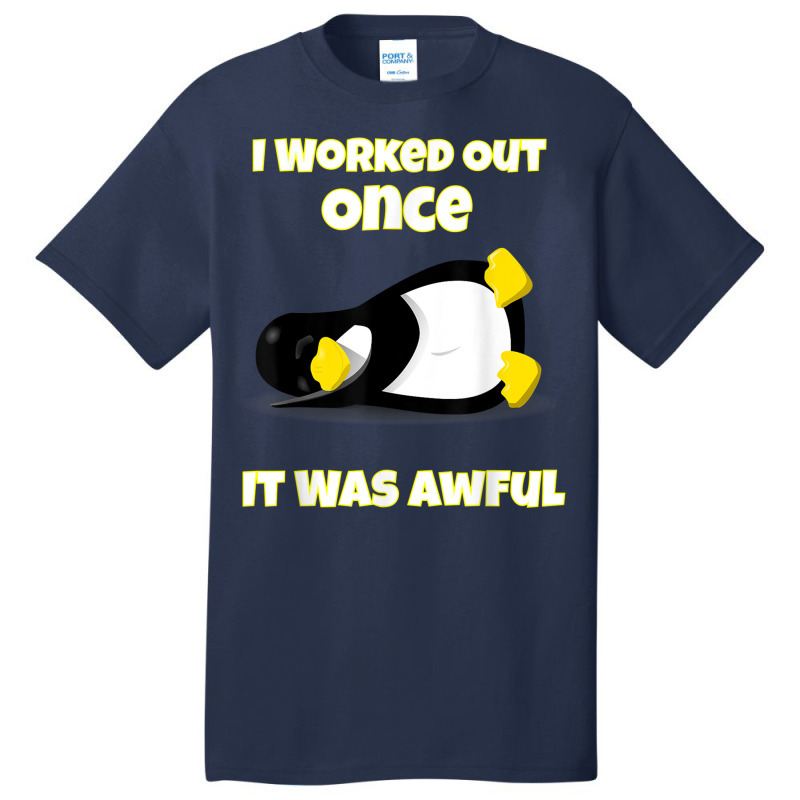 I Worked Out Once It Was Awful Penguin T Shirt Basic T-shirt by cm-arts | Artistshot