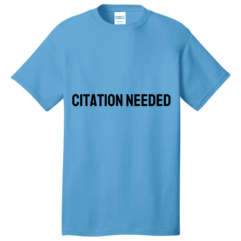 Citation Needed Basic T-shirt by poppyallen | Artistshot