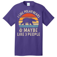 I Like Polar Bears And Maybe Like 3 People Bear Lover Gifts  Copy Basic T-shirt | Artistshot