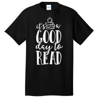 It S A Good Day To Read Teacher School Librarian Book Lover Basic T-shirt | Artistshot