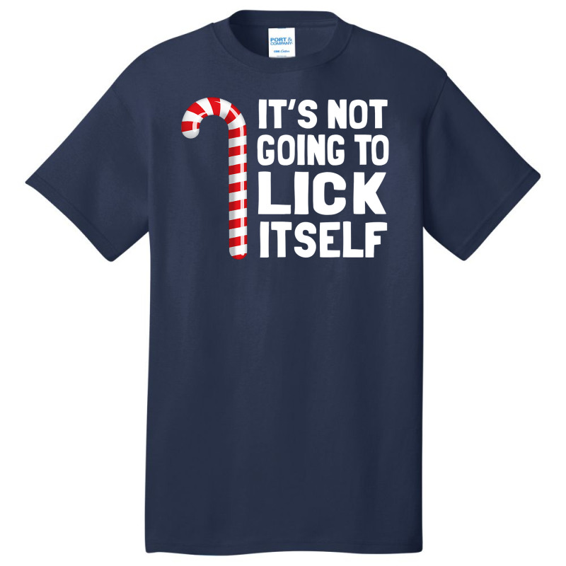 It S Not Going To Lick Itself Christmas Candy Cane T Basic T-shirt by Tisha Brown | Artistshot