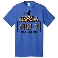 Milf Man I Love Fall Funny Woman Autumn Seasons Lover Sweatshirt Basic T-shirt | Artistshot