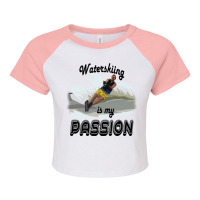 Waterskiing Is My Passion Raglan Crop Top | Artistshot