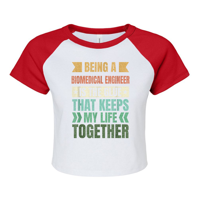 Biomedical Engineer Keeps My Life Together Engineering T Shirt Raglan Crop Top by corrinwpxbilal | Artistshot