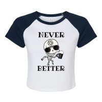 Limited Edition Never Better Skeleton, Never Better, Skeleton, Bones Raglan Crop Top | Artistshot