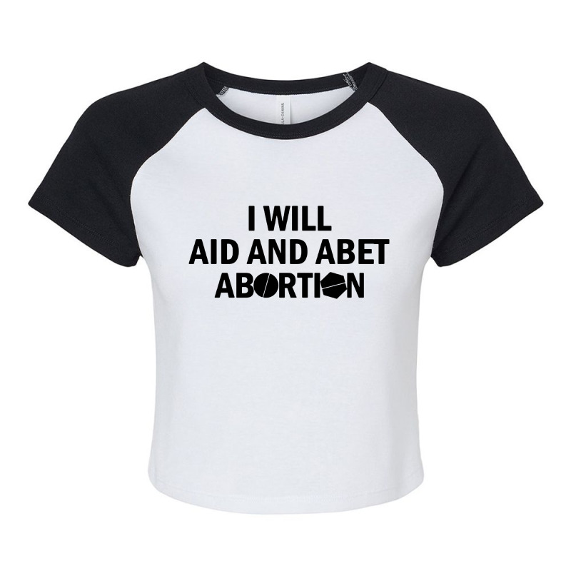 I Will Aid And Abet Abortion Raglan Crop Top by Takcolne | Artistshot