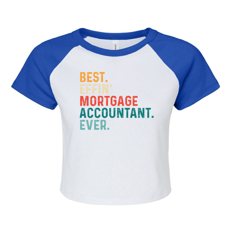 Best Effin Mortgage Accountant Everretro Nostalgia Raglan Crop Top by miletajunpei4 | Artistshot