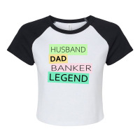 Banker Funny Husband Dad Legend Cute Fathers Day D Raglan Crop Top | Artistshot