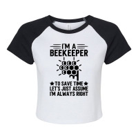 Im A Beekeeper To Save Time Lets Just Assume Im Al Raglan Crop Top | Artistshot