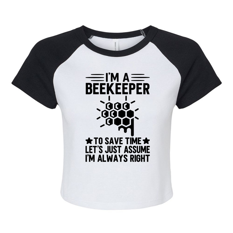 Im A Beekeeper To Save Time Lets Just Assume Im Al Raglan Crop Top by kinchcrullu | Artistshot