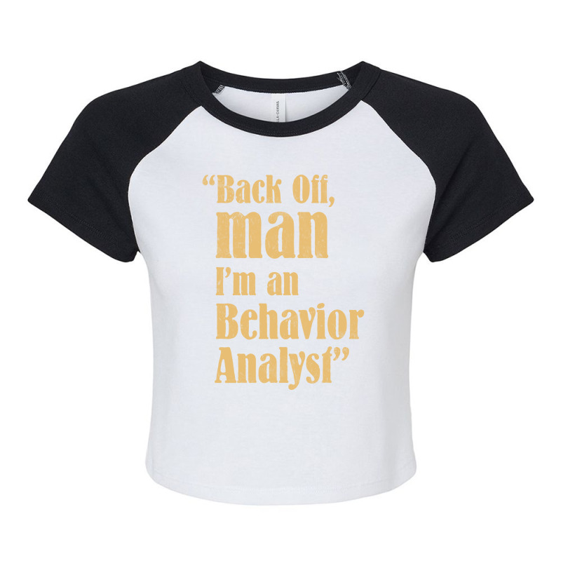 Behavior Analyst Back Off Man Quote Design Raglan Crop Top by balismuta0 | Artistshot