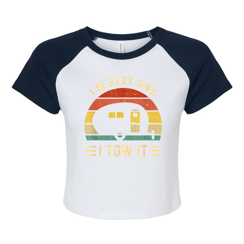 I'm Sexy And I Tow It Funny Caravan Camping Rv Tra Raglan Crop Top by orsaknerpiob | Artistshot