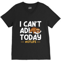 Funny I Cant Adl Today Occupational Therapist Ther V-neck Tee | Artistshot