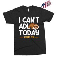 Funny I Cant Adl Today Occupational Therapist Ther Exclusive T-shirt | Artistshot