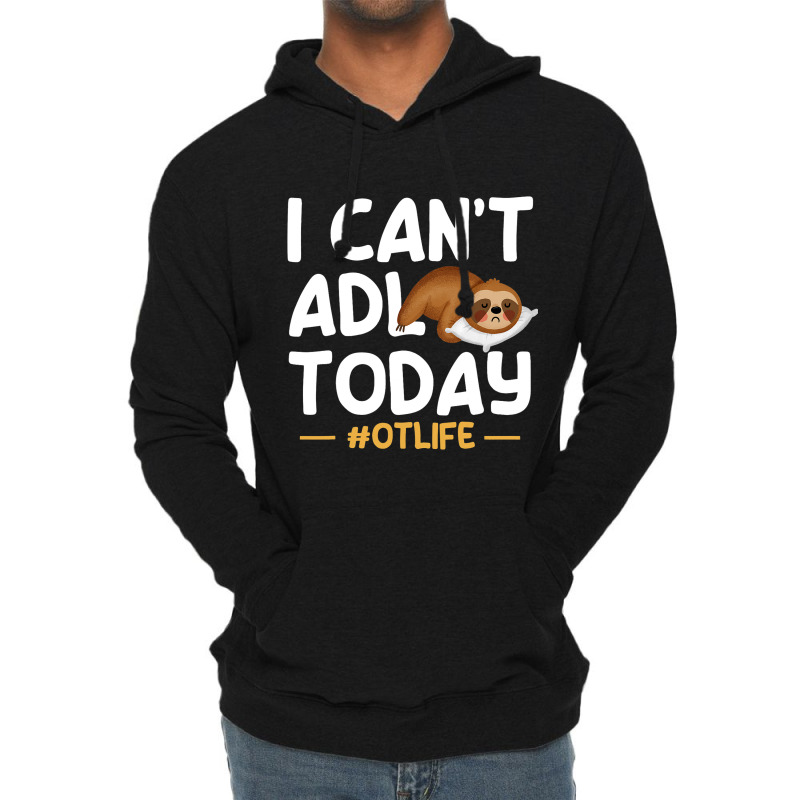 Funny I Cant Adl Today Occupational Therapist Ther Lightweight Hoodie | Artistshot