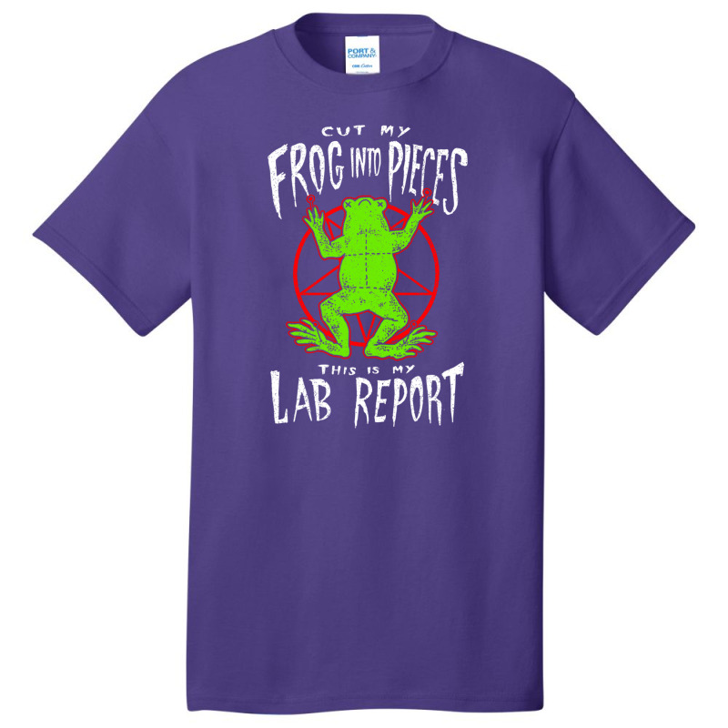 Cut My Frog Into Pieces This Is My Lab Report Basic T-shirt | Artistshot