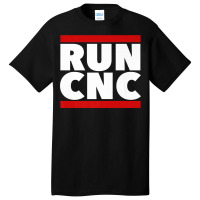 Run Cnc . Funny Machinist Engineer G-code For Fans Basic T-shirt | Artistshot