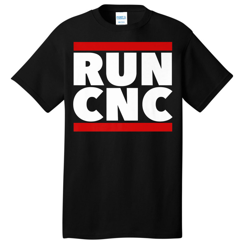 Run Cnc . Funny Machinist Engineer G-code For Fans Basic T-shirt | Artistshot