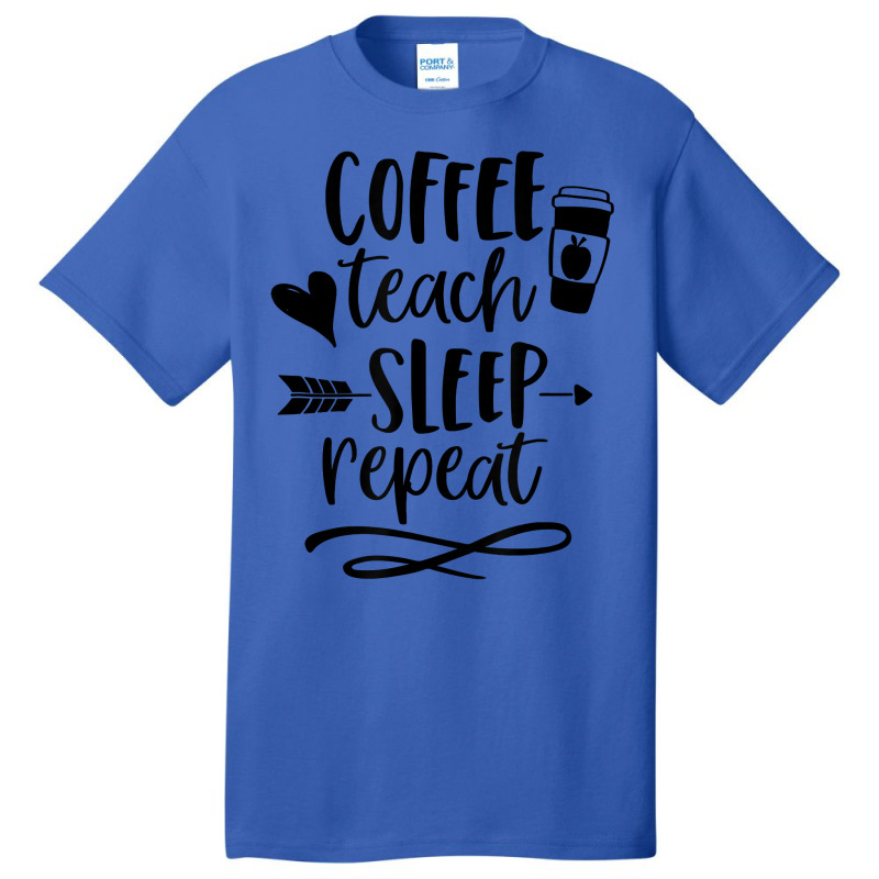 Coffee Teach Sleep Repeat Teacher  For Men Women Funny Retro Basic T-shirt | Artistshot