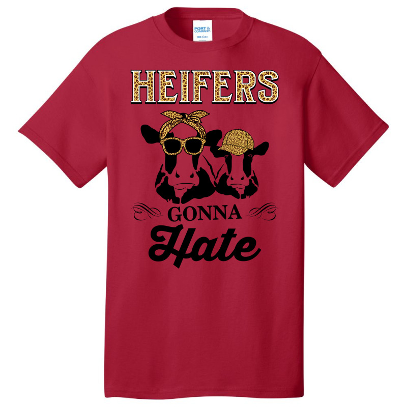 Funny Heifers Gonna Hate For Dairy Farmers Basic T-shirt | Artistshot