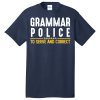 Grammar Police To Serve And Correct Sweatshirt Basic T-shirt | Artistshot